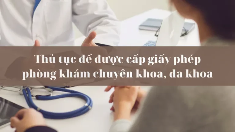 Thủ tục xin giấy phép hoạt động phòng khám chuyên khoa, đa khoa