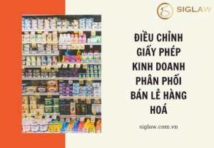 Thủ tục xin cấp Giấy phép bán lẻ hàng hoá