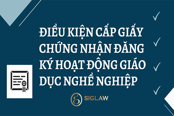 Điều kiện cấp giấy chứng nhận đăng ký hoạt động giáo dục nghề nghiệp