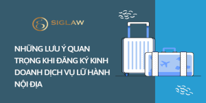 Những lưu ý quan trọng khi đăng ký kinh doanh dịch vụ lữ hành nội địa