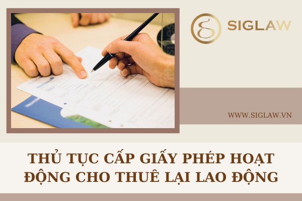 Thủ tục cấp Giấy phép hoạt động cho thuê lại lao động