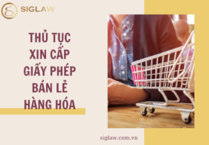 Cấp Giấy phép kinh doanh bán lẻ cho doanh nghiệp nước ngoài