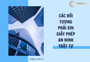 Các đối tượng phải xin Giấy phép an ninh trật tự