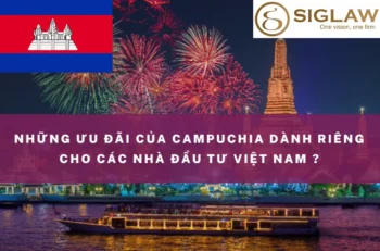 1 Số ưu đãi đầu tư tại Campuchia dành riêng cho Việt Nam
