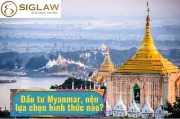 Nên chọn hình thức công ty như nào khi đầu tư Myanmar?
