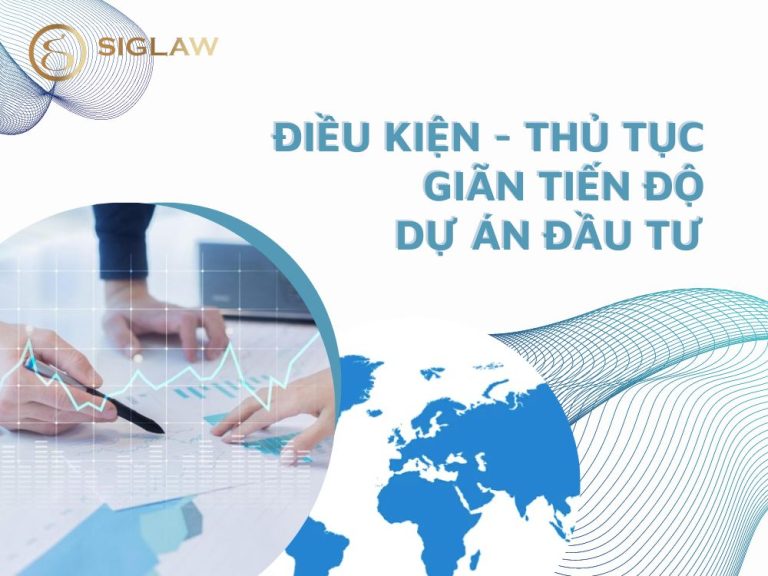 Điều kiện, thủ tục giãn tiến độ dự án đầu tư