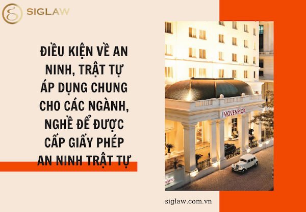 Điều kiện về an ninh, trật tự áp dụng chung cho các ngành, nghề để được cấp Giấy phép an ninh trật tự