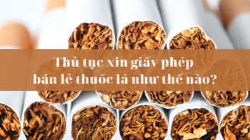 Thủ tục xin cấp giấy phép bán lẻ thuốc lá