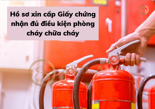 Hồ sơ xin cấp Giấy chứng nhận đủ điều kiện phòng cháy chữa cháy