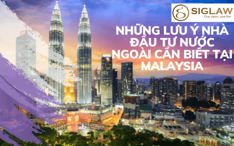 1 Số lưu ý đối với nhà đầu tư nước ngoài tại Malaysia