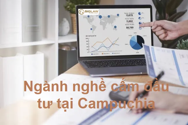 Tìm hiểu về các ngành nghề cấm đầu tư tại Campuchia