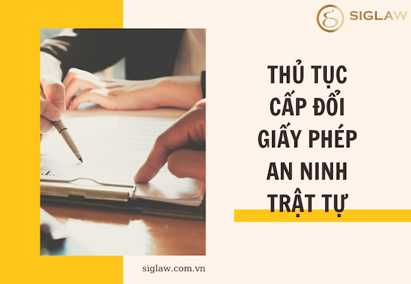 Thủ tục cấp đổi Giấy phép an ninh trật tự