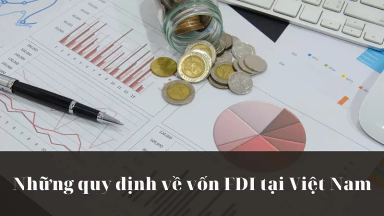 Những quy định về vốn FDI tại Việt Nam