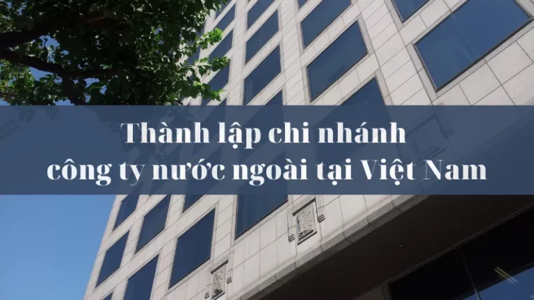 Thành lập chi nhánh công ty nước ngoài tại Việt Nam