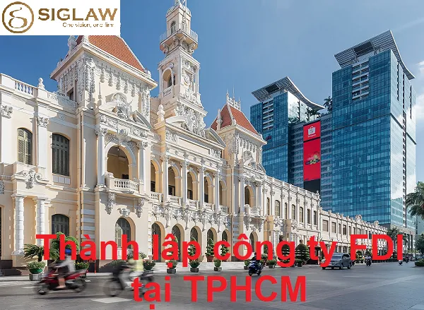 Thành lập công ty FDI tại TPHCM: Hồ sơ & thủ tục