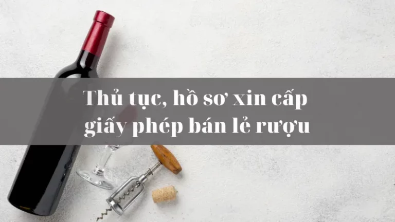 Dịch vụ xin cấp giấy phép bán lẻ rượu