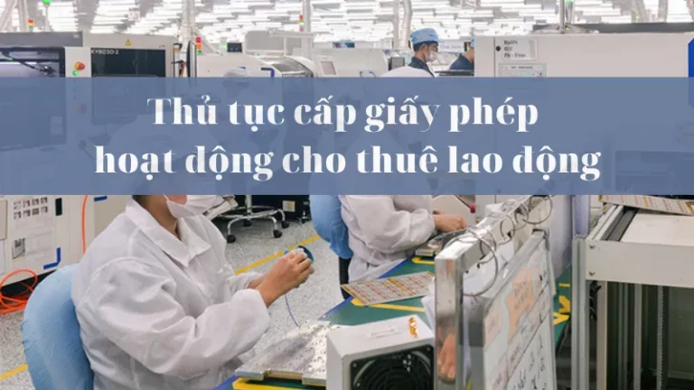 Thủ tục cấp giấy phép hoạt động cho thuê lao động