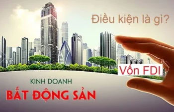 Điều kiện Thành lập công ty kinh doanh bất động sản có vốn nước ngoài