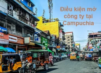 Điều kiện thành lập công ty tại Campuchia