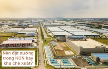 Nên đặt xưởng tại khu công nghiệp khu hay khu chế xuất