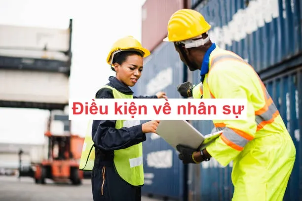 Điều kiện về nhân sự đối với công ty logistics vốn nước ngoài tại Việt Nam