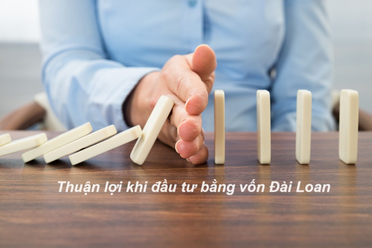 Thuận lợi khi đầu tư tại Việt Nam đối với công ty có vốn Đài Loan