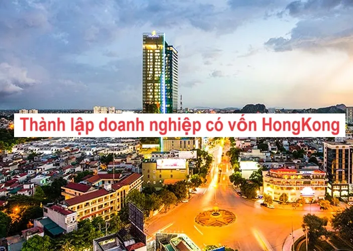 Thành lập doanh nghiệp có vốn HongKong tại Thanh Hoá