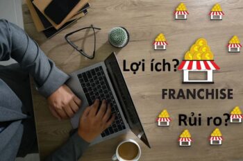 Lợi ích & rủi ro của nhượng quyền thương mại