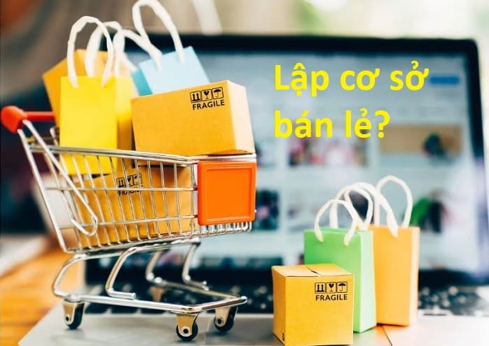 Thủ Tục Cấp Giấy Phép Lập Cơ Sở Bán Lẻ