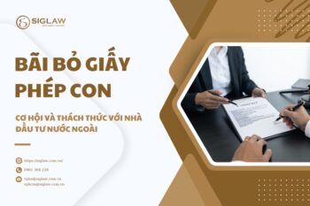 Bãi bỏ giấy phép con - Cơ hội & Thách thức với NĐT nước ngoài