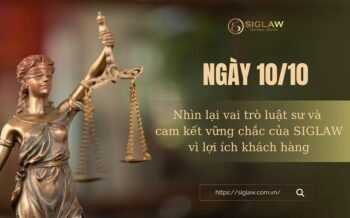 Ngày 10/10: Nhìn lại vai trò luật sư và sự cam kết vững chắc của Siglaw vì lợi ích khách hàng