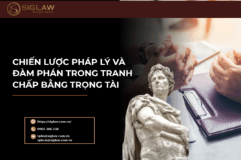 Chiến lược pháp lý và đàm phán trong tranh chấp bằng trọng tài