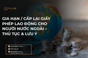Gia hạn, cấp lại giấy phép lao động cho người nước ngoài