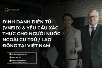 VNeID & Yêu cầu xác thực cho người nước ngoài tại Việt Nam