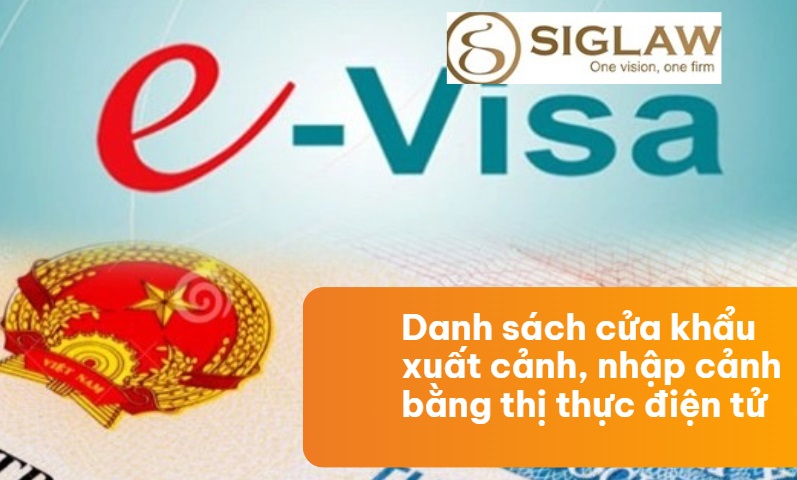 Danh sách cửa khẩu quốc tế xuất nhập cảnh bằng E-Visa Danh sách cửa khẩu quốc tế xuất nhập cảnh bằng E-Visa
