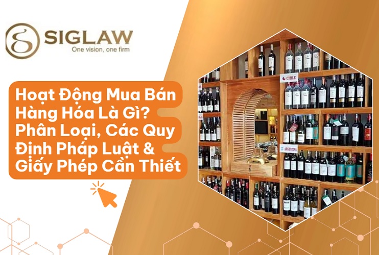 Hoạt Động Mua Bán Hàng Hóa Là Gì? Quy Định & Giấy Phép Cần Biết 2026