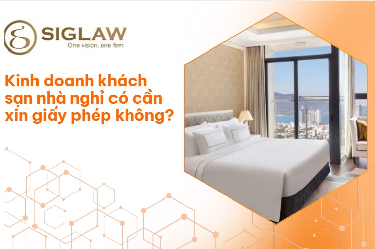 Mở khách sạn, nhà nghỉ có cần giấy phép kinh doanh dịch vụ lưu trú không? Mở khách sạn, nhà nghỉ có cần giấy phép kinh doanh dịch vụ lưu trú không?