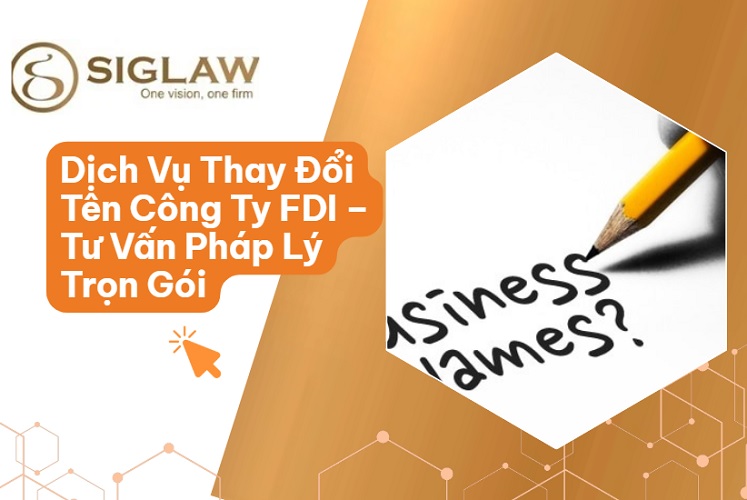Dịch vụ thay đổi tên công ty có vốn đầu tư nước ngoài Dịch vụ thay đổi tên công ty có vốn đầu tư nước ngoài