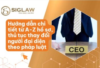 Hồ sơ & thủ tục thay đổi người đại diện theo pháp luật doanh nghiệp