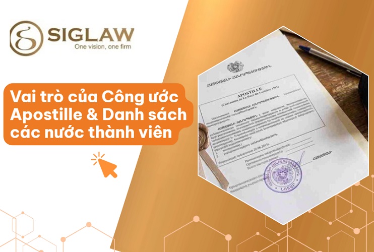 Vai trò của Công ước Apostille & Danh sách các nước thành viên Vai trò của Công ước Apostille & Danh sách các nước thành viên