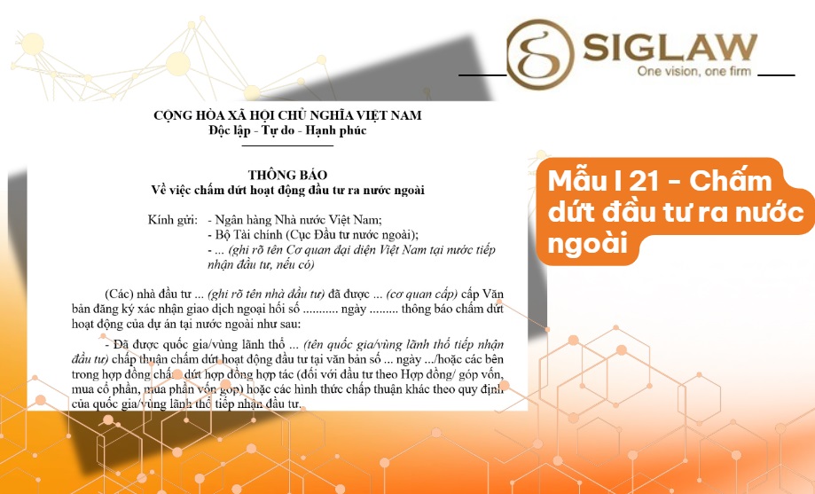 Mẫu I 21 Thông báo chấm dứt hoạt động đầu tư ra nước ngoài Mẫu I 21 Thông báo chấm dứt hoạt động đầu tư ra nước ngoài